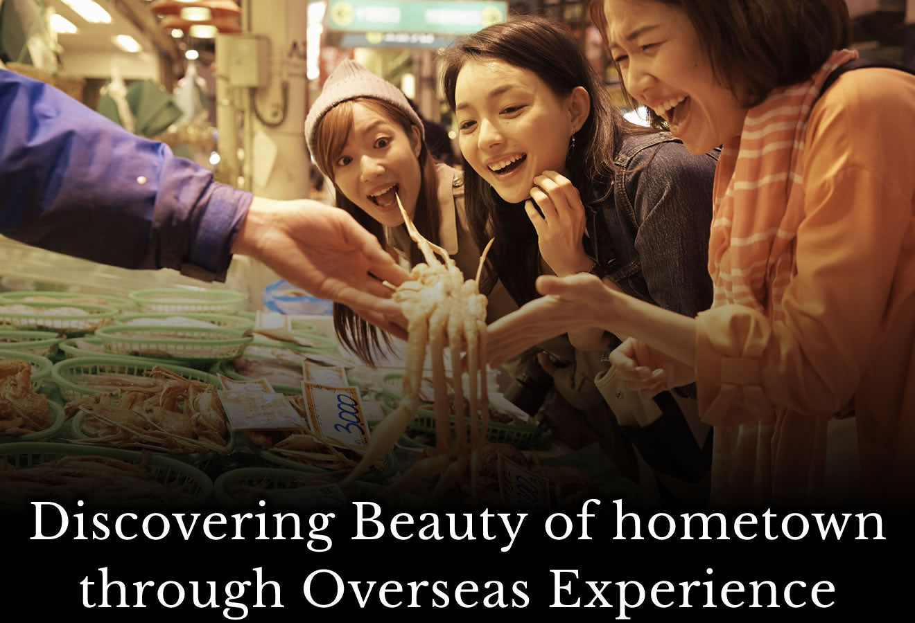 Discovering Beauty of hometown through Overseas Experience